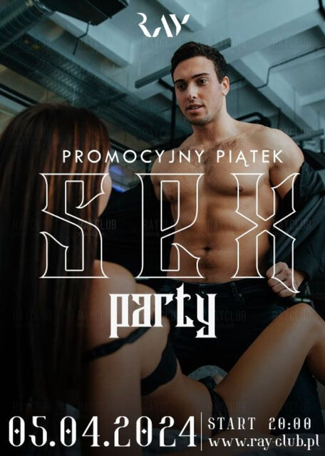 05.04.2024r. PIĄTEK - SEX PARTY -50% PRZEZ CAŁĄ NOC PROMOCJA - RayClub
