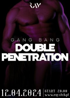 12.04.2024r. PIĄTEK - GANG BANG DOUBLE PENETRATION - 20:00-04:0