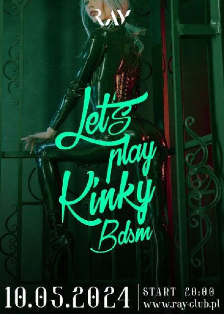 10.05.2024r. PIĄTEK - LET'S PLAY KINKY SEX PARTY - 20:00-04:00 - RayClub