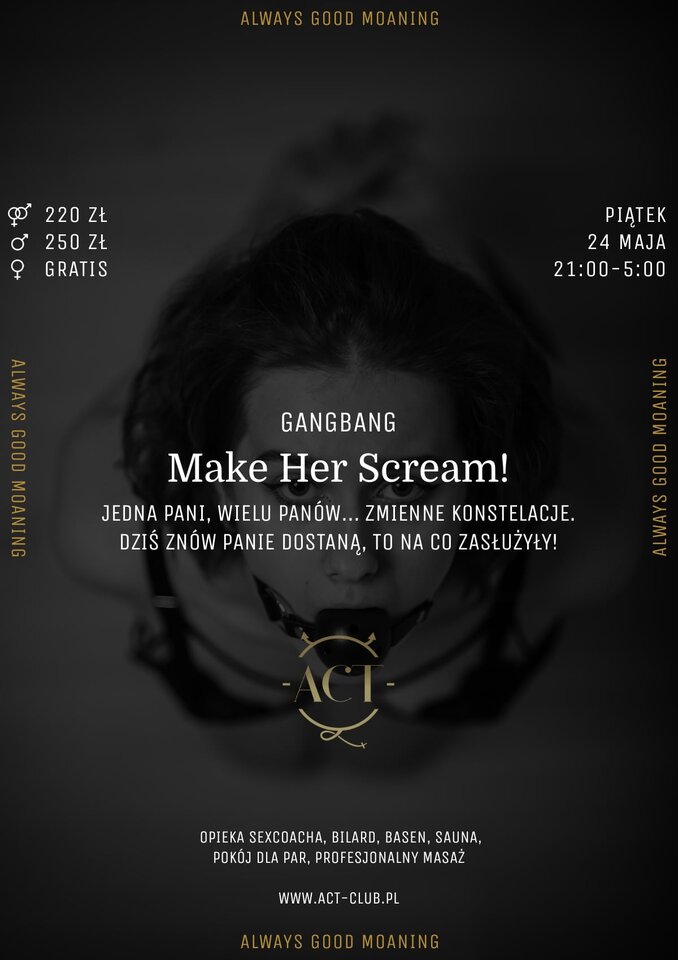 24 MAJA - Make Her Scream! - Gangbang - ACTSwingersClubWarszawa