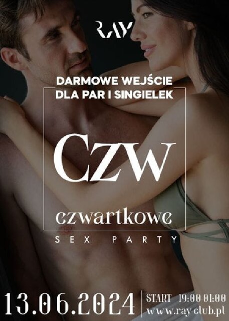 13.06.2024r. CZWARTKOWE SEX PARTY - DARMOWE WEJŚCIE DLA PAR I - RayClub