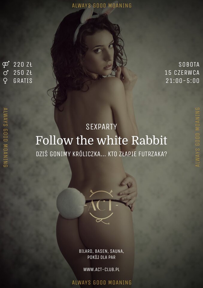15 CZERWCA - Follow the white Rabbit - SexParty - ACTSwingersClubWarszawa