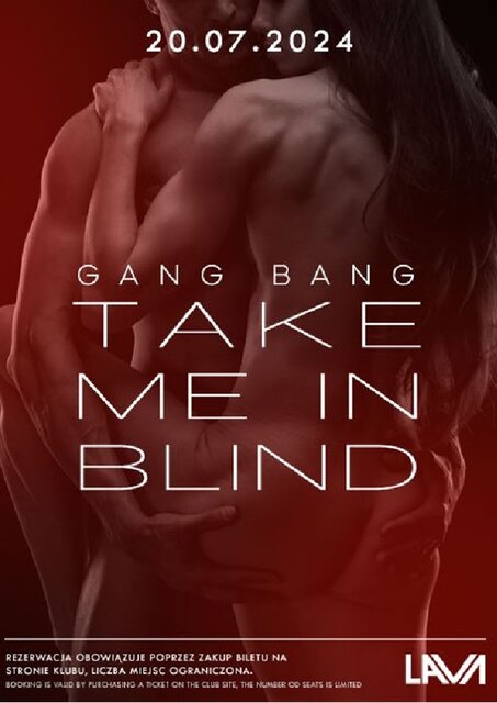 20.07.2024r. SOBOTA - GANG BANG TAKE ME BLIND - 20:00 - 04:00 - LavaClub