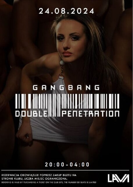 24.08.2024r. SOBOTA - GANG BANG DOUBLE PENETRATION - 20:00 - 04: - LavaClub