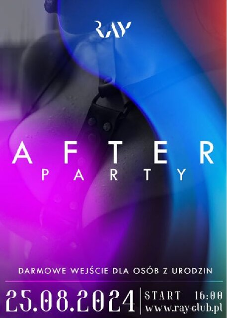 25.08.2024r. NIEDZIELA - AFTER PARTY PO URODZINACH - 16:00-22:00 - RayClub