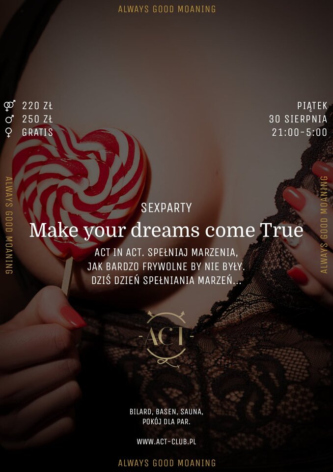 30 SIERPNIA - Make your dreams come True in ACT - SexParty - ACTSwingersClubWarszawa