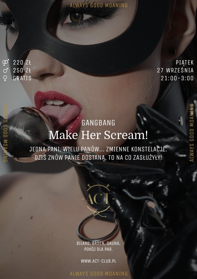 27 WRZEŚNIA - Make Her Scream! - Gangbang - ACTSwingersClubWarszawa